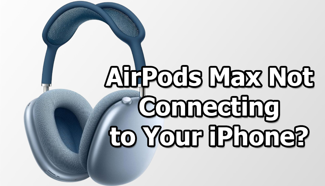 AirPods Max Not Connecting to Your iPhone? Here’s How to Fixed It in 5 Minutes