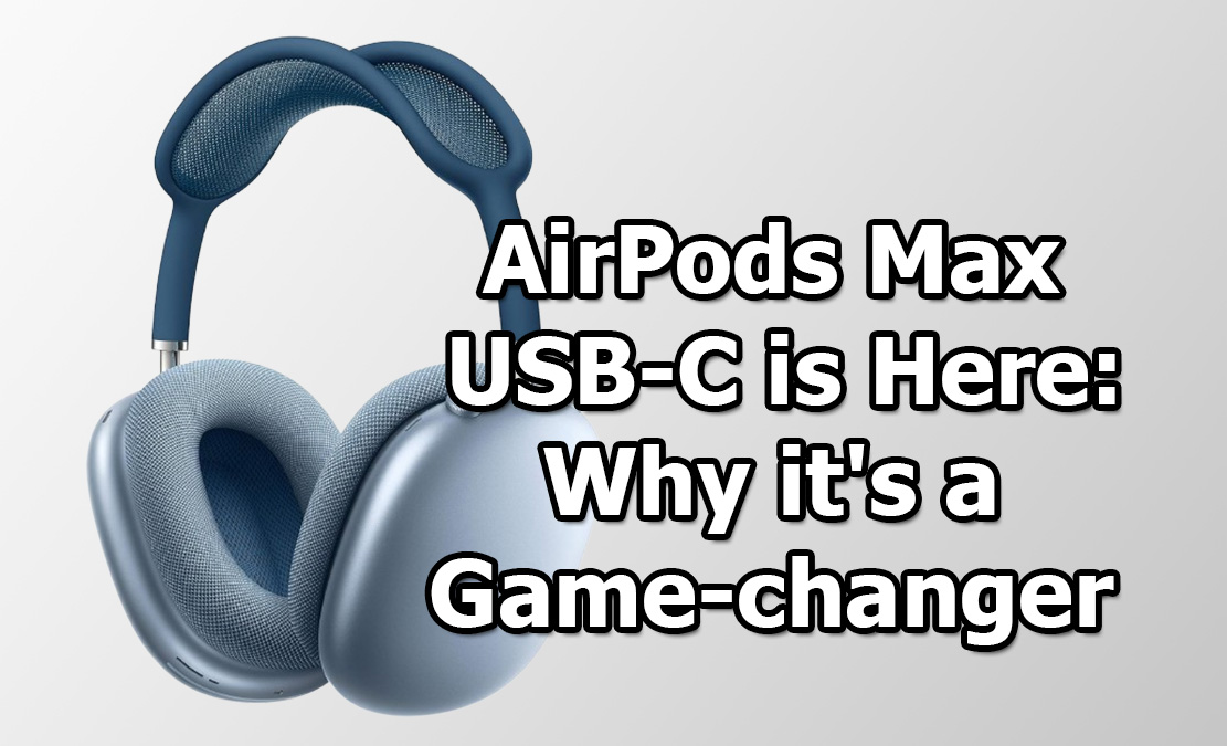 AirPods Max USB-C: Finally here—why it's a game-changer