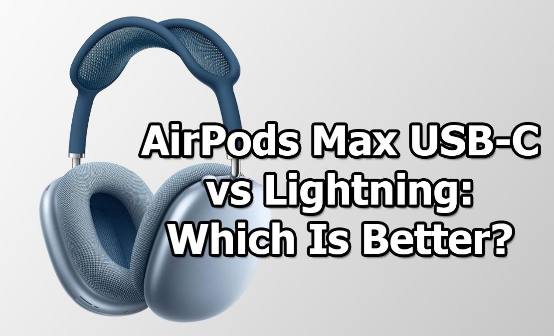 AirPods Max USB-C vs Lightning