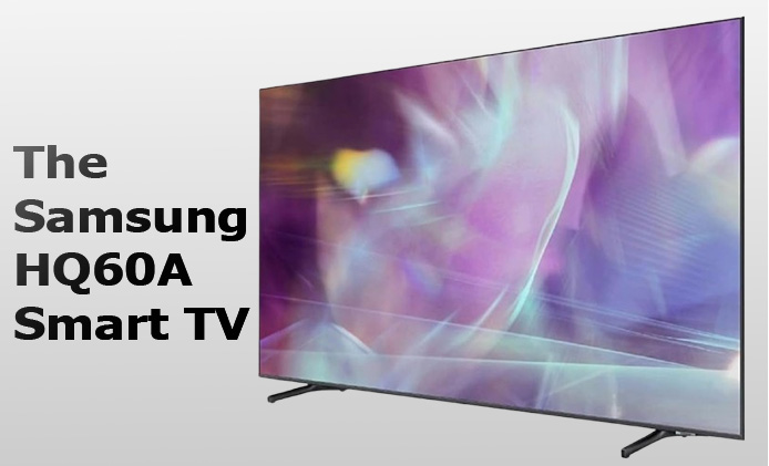 The Samsung HQ60A TV