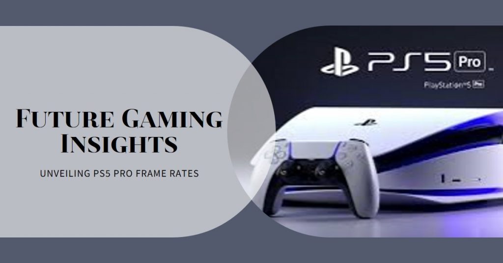 PS5 Pro Frame Rate: What Gamers Can Expect in 2024