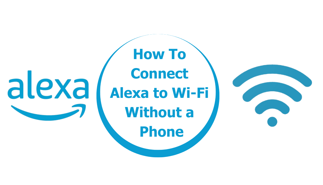 How To Connect Alexa to Wi-Fi Without a Phone