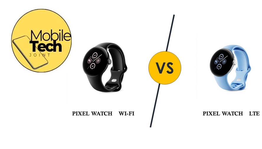 Google Pixel Watch: LTE vs WiFi – Which One’s Right for You?